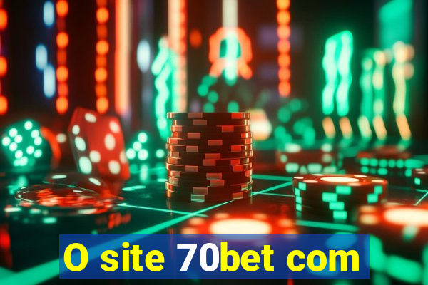 O site 70bet com